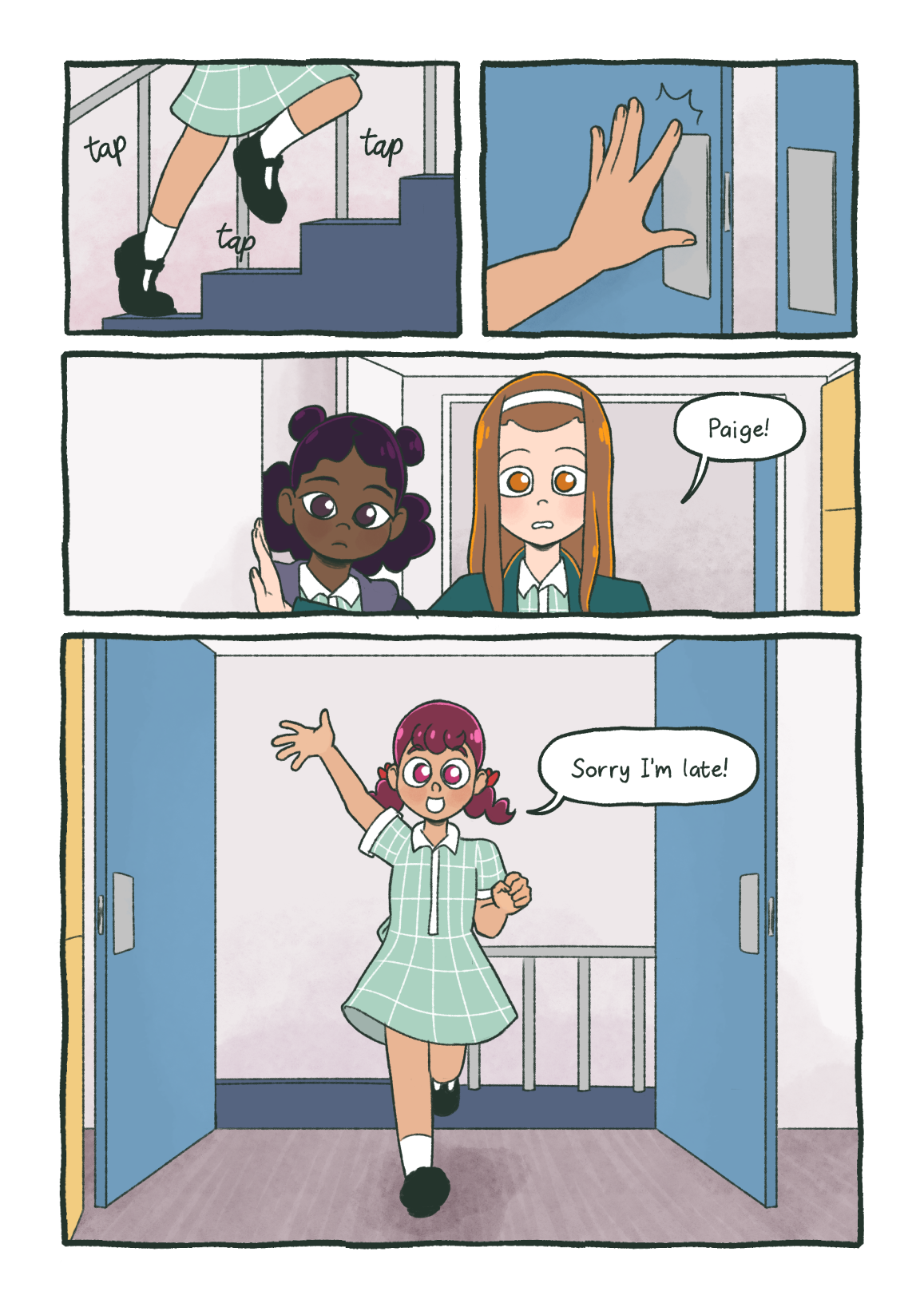 Another student runs up the stairs and pushes the door open. Marcy and Ada observe her and Ada calls out her name: 'Paige!' Paige is smiling as she enters the room, saying 'Sorry I'm late!'